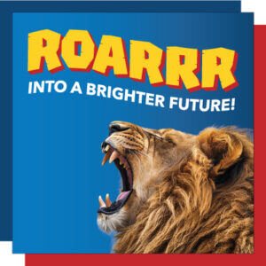 Roarrrr Into A Bright Future!